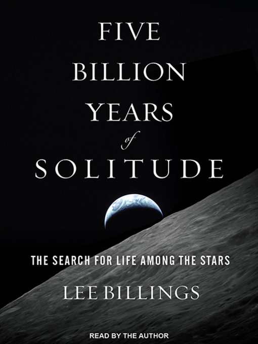 Title details for Five Billion Years of Solitude by Lee Billings - Available